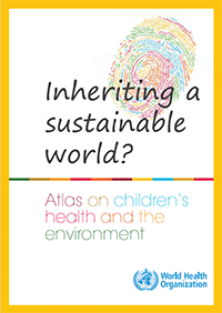 Inheriting a sustainable world: Atlas on children’s health and the environment
